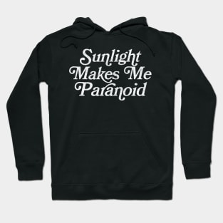 Sunlight Makes Me Paranoid - Retro Typography Design Hoodie